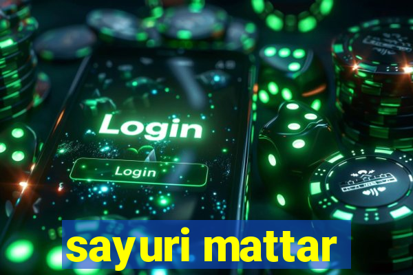 sayuri mattar